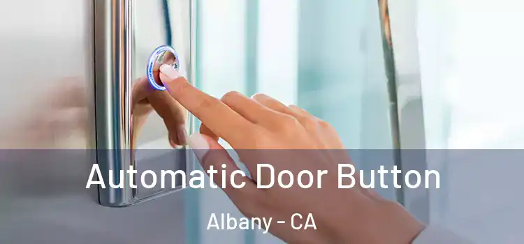Automatic Door Button Albany - CA