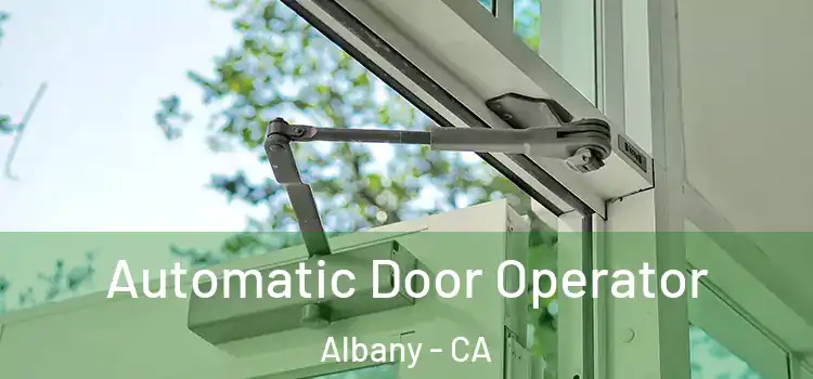 Automatic Door Operator Albany - CA