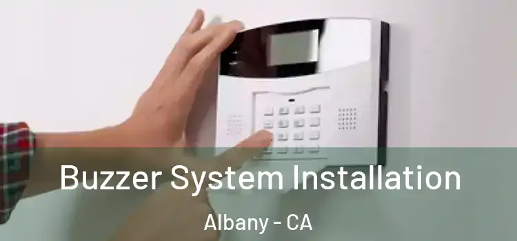Buzzer System Installation Albany - CA