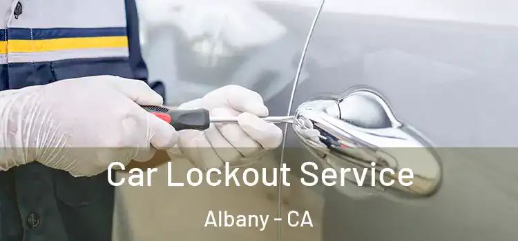 Car Lockout Service Albany - CA