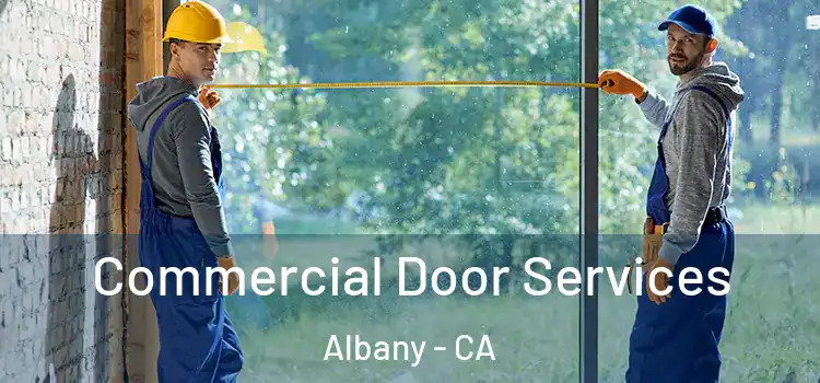 Commercial Door Services Albany - CA