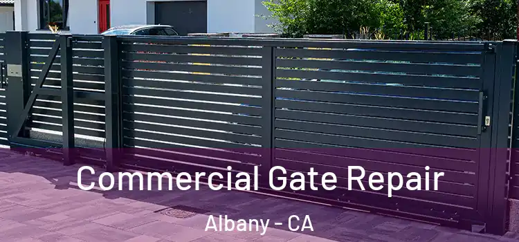 Commercial Gate Repair Albany - CA