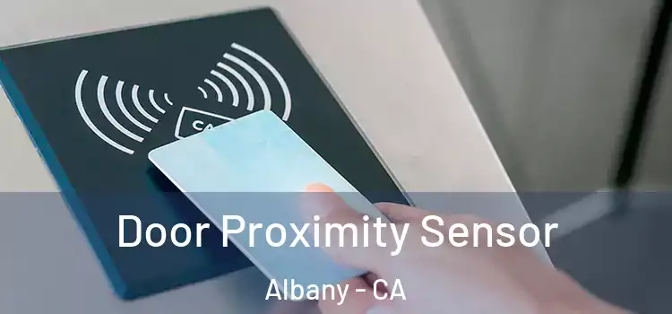 Door Proximity Sensor Albany - CA