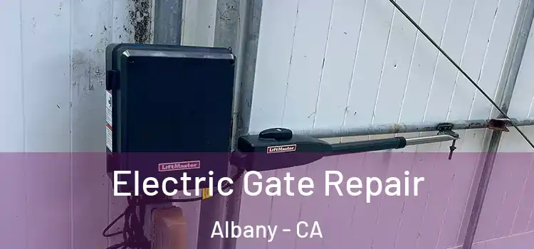 Electric Gate Repair Albany - CA