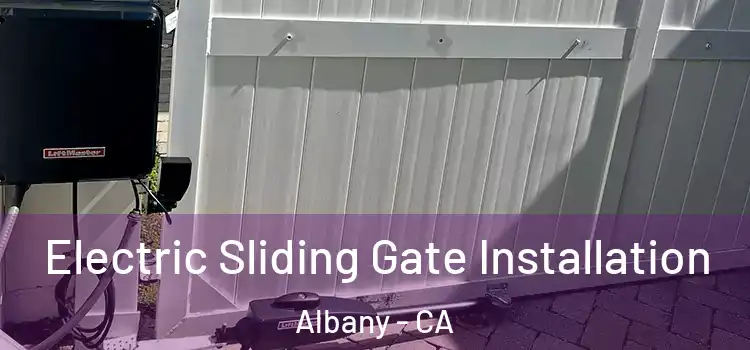 Electric Sliding Gate Installation Albany - CA