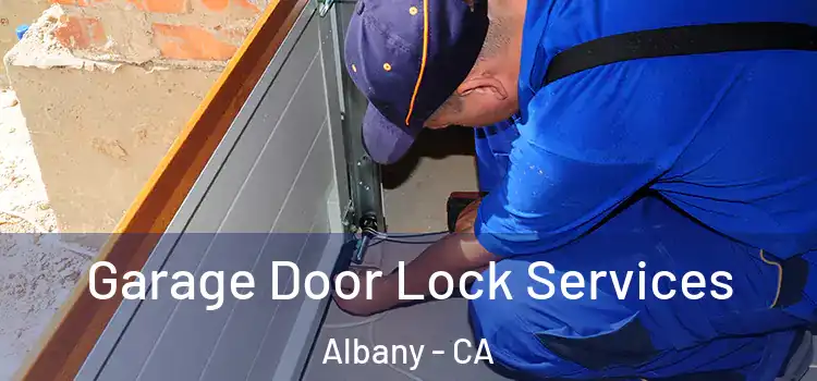 Garage Door Lock Services Albany - CA