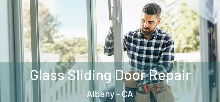 Glass Sliding Door Repair Albany - CA