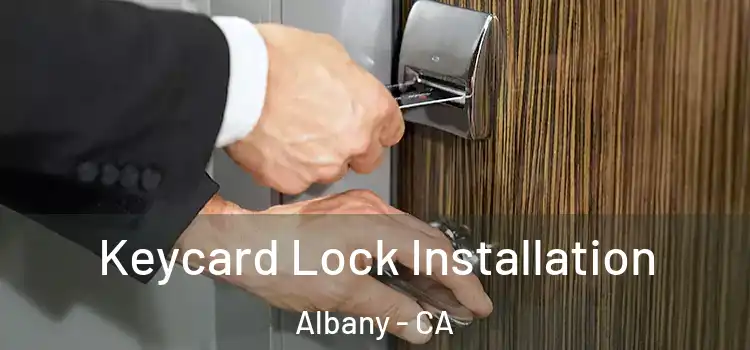 Keycard Lock Installation Albany - CA