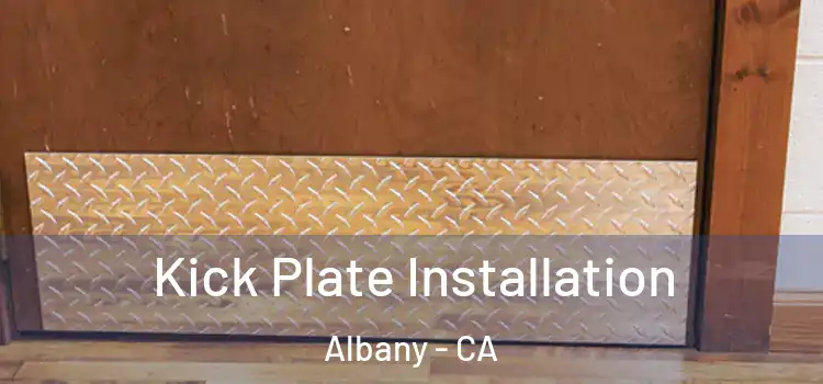 Kick Plate Installation Albany - CA