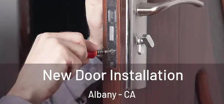 New Door Installation Albany - CA