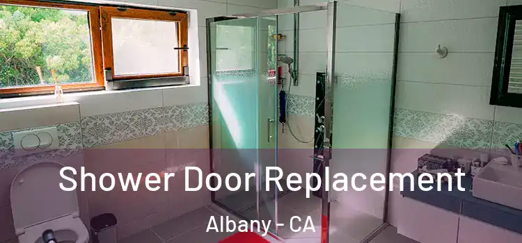 Shower Door Replacement Albany - CA