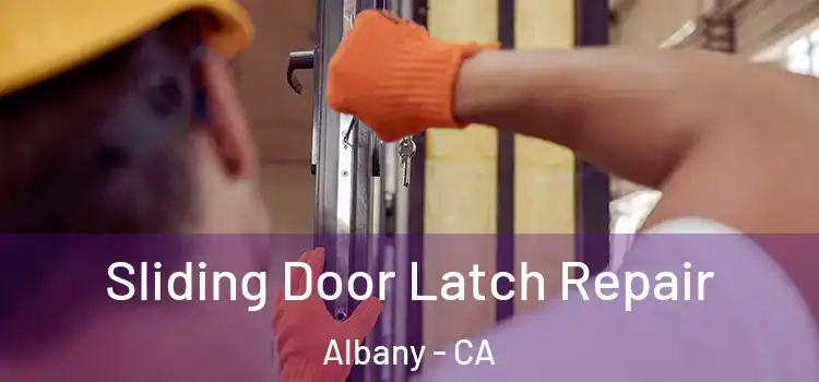 Sliding Door Latch Repair Albany - CA
