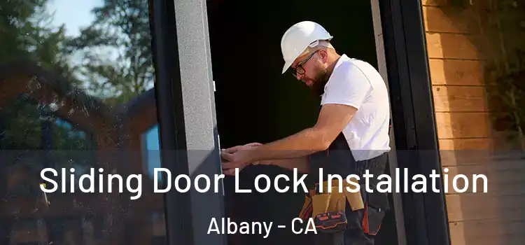 Sliding Door Lock Installation Albany - CA