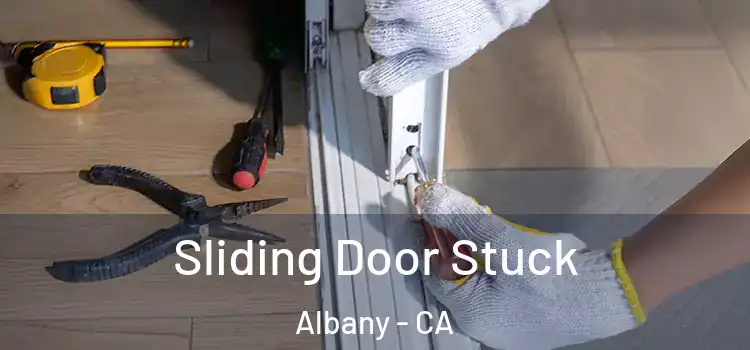 Sliding Door Stuck Albany - CA