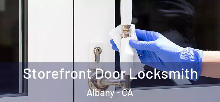 Storefront Door Locksmith Albany - CA